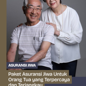 Paket Asuransi Jiwa Untuk Orang Tua yang Terpercaya dan Terjangkau