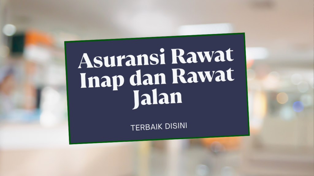asuransi rawat inap dan rawat jalan terbaik disini