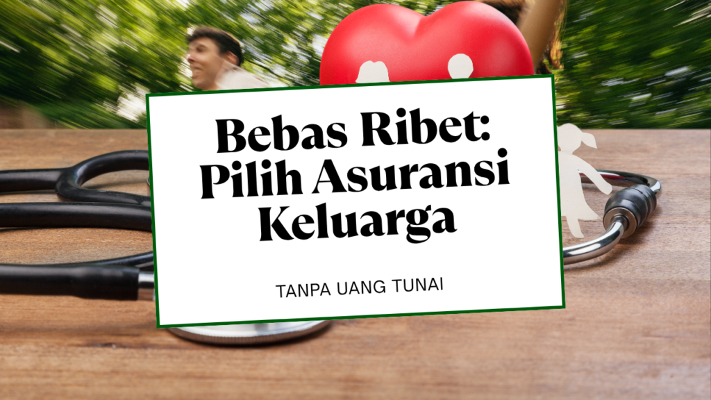 asuransi kesehatan keluarga tanpa uang tunai