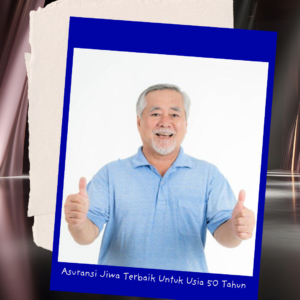 asuransi jiwa terbaik untuk usia 50 tahun
